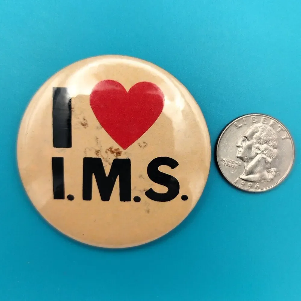 I Love I.M.S. Vintage Pin Button Pinback IMS Heart